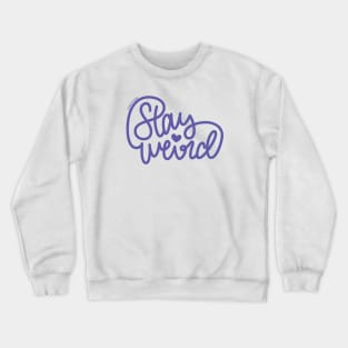 Stay Weird (Indigo) Crewneck Sweatshirt